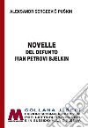 Le novelle del defunto Ivan Petrovic Belkin. Ediz. per ipovedenti libro