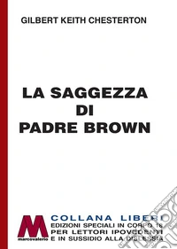 La saggezza di padre Brown. Ediz. per ipovedenti