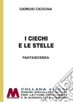 I ciechi e le stelle. Ediz. per ipovedenti libro