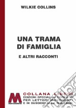 Una trama di famiglia e altri racconti. Ediz. per ipovedenti libro