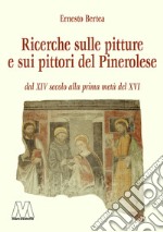 Pitture e pittori del Pinerolese dal XIV secolo alla prima metà del XVI (rist. anast. Pinerolo, 1897). Ediz. ampliata
