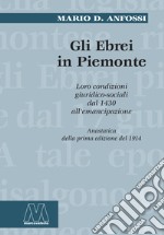 Gli ebrei in Piemonte. Loro condizioni giuridico sociali dal 1430 all'emancipazione (rist. anast.). Nuova ediz. libro