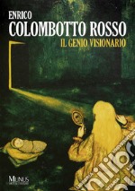 Enrico Colombotto Rosso. Il Genio Visionario. Ediz. illustrata