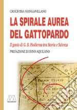 La spirale aurea del Gattopardo. Il genio di G. B. Hodierna tra Storia e Scienza. Ediz. illustrata libro