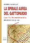 La spirale aurea del Gattopardo. Il genio di G. B. Hodierna tra Storia e Scienza. Ediz. illustrata libro di Mangiavillano Crocifissa