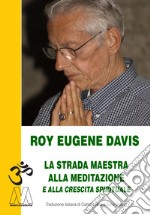 La strada maestra per la meditazione e la crescita spirituale. Nuova ediz. libro