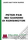Peter Pan nei giardini di Kensington. Ediz. a caratteri grandi libro