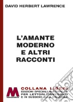 L'amante moderno e altri racconti. Ediz. a caratteri grandi libro