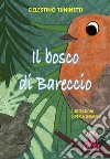 Il Bosco di Bareccio. Ediz. illustrata libro