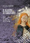 Il maestro di Cercenasco. Luce e colore in pittura nel Piemonte del XV secolo libro