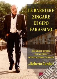 Le barriere zingare di Gipo Farassino. Quando il respiro di una città diventa storia cantata libro