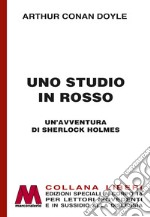 Uno studio in rosso. Un'avventura di Sherlock Holmes. Ediz. per ipovedenti libro