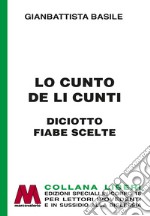 Lo cunto de li cunti. Diciotto fiabe scelte. Ediz. per ipovedenti libro