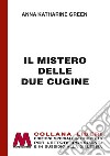 Il mistero delle due cugine. Ediz. per ipovedenti libro