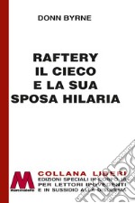 Raftery il cieco e la sua sposa Hilaria. Ediz. per ipovedenti libro