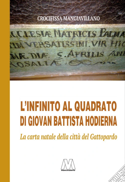 L'infinito al quadrato di Giovan Battista Hodierna. La carta natale della citt� del Gattopardo. Ediz. illustrata