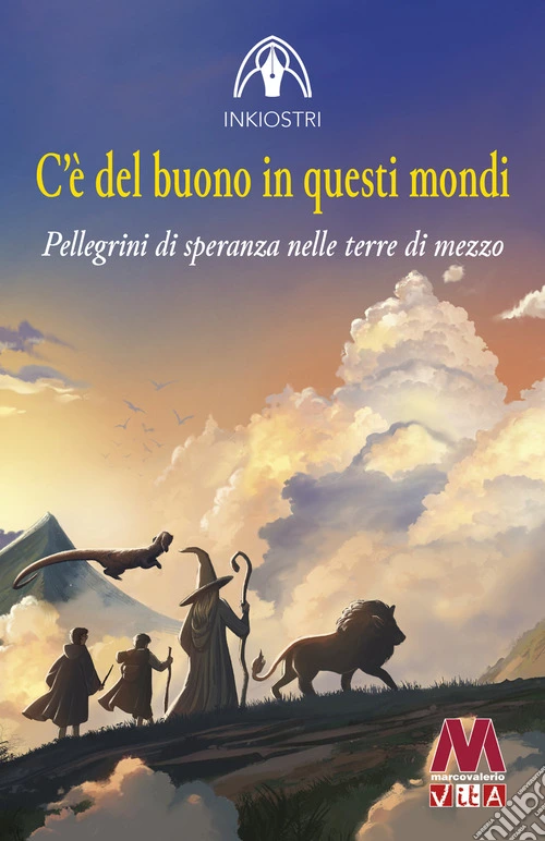 C'� del buono in questi mondi. Pellegrini di speranza nelle terre di mezzo