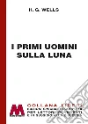 I primi uomini sulla luna. Ediz. a caratteri grandi libro