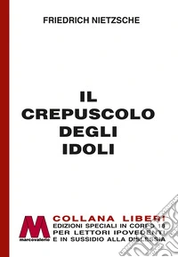 Il crepuscolo degli idoli. Ediz. a caratteri grandi libro