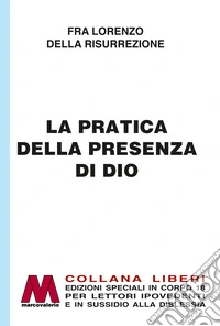 La pratica della presenza di Dio in edizione speciale in corpo 18 per lettori ipovedenti. Ediz. a caratteri grandi libro