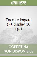 Tocca e impara (kit display 16 cp.) libro