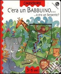 C'era un babbuino... o era un serpente? libro