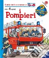 I pompieri. Ediz. illustrata libro