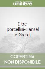 I tre porcellini-Hansel e Gretel