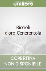 Riccioli d'oro-Cenerentola libro