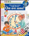 Che ore sono? Tutti i modi per calcolare il tempo che passa. Ediz. illustrata libro