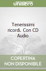 Tenerissimi ricordi. Con CD Audio libro