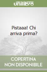 Pistaaa! Chi arriva prima? libro