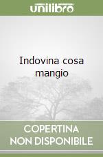 Indovina cosa mangio libro