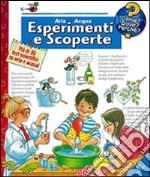 Aria e acqua. Esperimenti e scoperte. Ediz. a colori libro