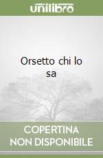 Orsetto chi lo sa libro
