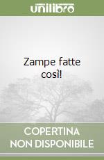 Zampe fatte così! libro