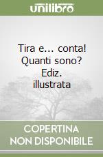 Tira e... conta! Quanti sono? Ediz. illustrata libro