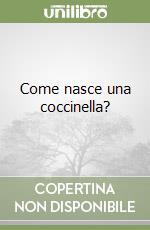 Come nasce una coccinella? libro