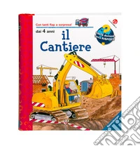 Il cantiere. Ediz. illustrata libro