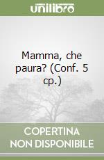 Mamma, che paura? (Conf. 5 cp.) libro