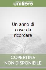 Un anno di cose da ricordare libro