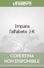 Impara l'alfabeto J-K libro