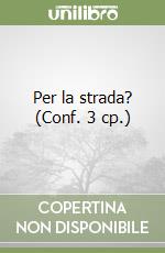 Per la strada? (Conf. 3 cp.) libro