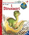 I dinosauri. Ediz. illustrata libro di Weinhold Angela