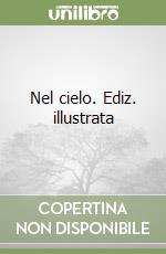 Nel cielo. Ediz. illustrata libro