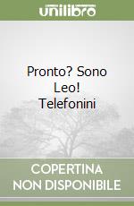 Pronto? Sono Leo! Telefonini libro