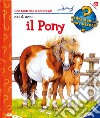 Il pony. Ediz. illustrata libro di Ross Thea