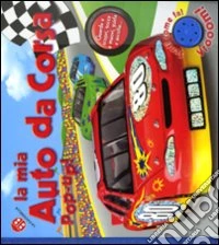 La mia auto da corsa. Libro sonoro e pop-up libro