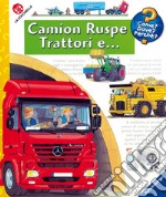 Camion, ruspe, trattori e .... Ediz. illustrata libro