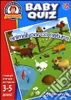 Animali, parco, natura. Baby quiz. Con gadget libro